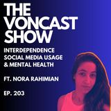 EP. 203: Interdependence, Social Media Usage & Mental Health ft. Nora Rahimian