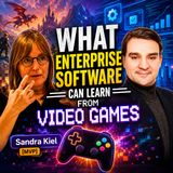 What Enterprise Software Can Learn from Video Games with Sandra Kiel [MVP]