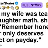 When my wife was teaching our daughter math_ she said... FULL STORY