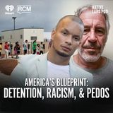 America’s Blueprint: Detention, Racism, and Pedos