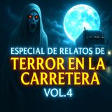💀🔥Especial De Relatos de Terror en la Carretera Vol. 4🔥💀