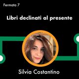 LINEA C con Silvia Costantino - Libri declinati al presente - Fermata 7