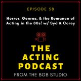 Ep. 58: Horror, Genres, & the Romance of Acting in the 80s! w/ Risa, Syd & Corey