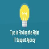 Tips in Finding the Right IT Support Agency