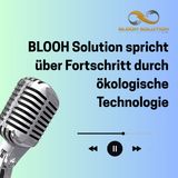 BLOOH Solution spricht über Fortschritt durch ökologische Technologie