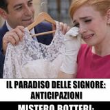 Il Paradiso delle Signore 7-10 aprile 2026, mistero Botteri: Delia ha capito male?
