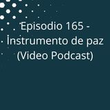 Episodio 165 - Instrumento de paz