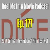 Ep. 177: Dallas International Film Festival 2017