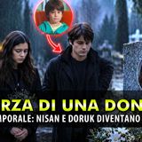 La Forza Di Una Donna 4, Salto Temporale: Doruk E Nisan Adulti In Un Racconto Straziante!
