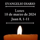 #evangeliodeldia - Lunes 18 de marzo de 2024 (Juan 8, 1-11)