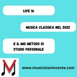 Live 16 - Musica classica nel 2022 e il mio metodo di studio personale
