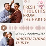Ep.47 FTFTH's - Kristen Turns 30!!!