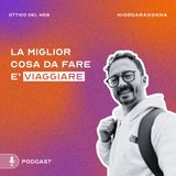 La miglior cosa da fare è viaggiare - EP34