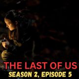 Showtime with the Cube The Last of Us S2 EP5 Review