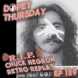 Dopey Replay: Chuck Negron of Three Dog Night! (RIP) Heroin, Seconals, Exploding Penis! Long Term Recovery!
