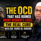 The OCD That Has Ruined Many Women's Lives – The Real Cure Explained by Dr. Farid Al-Ansari