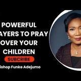 7 POWERFUL Prayers Every Parent Should Pray For Their Children| Bishop Funke Felix Adejumo #prayer