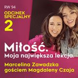 RW 94: Miłość. Moja największa lekcja. Gość: Marcelina Zawadzka. Odcinek specjalny cz.2.