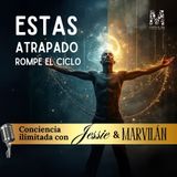 Estas atrapado, Rompe el ciclo