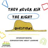 They Never Ask the Right Questions - E2 - Learning in the Stance of a Scientist