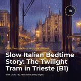 Slow Italian Bedtime Story: The Twilight Tram in Trieste (B1)