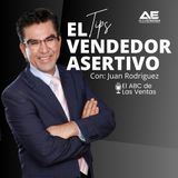 El vendedor asertivo con Juan Rodriguez | El ABC de Las Ventas