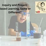 398: Inquiry and Project-Based Learning, Same or Different? with Cynthia and Alison