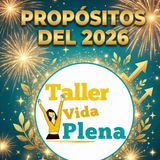 Propósitos 2026 ¿Cómo aterrizar tus sueños en acciones realistas