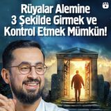 Rüyalar Alemine 3 Şekilde Girmek Ve Kontrol Etmek Mümkün! - Alem-i Kehrüba | Mehmet Yıldız