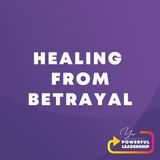 Episode 160: Healing From Betrayal (25)