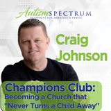 Champions Club Becoming a Church that Never Turns a Child Away with Pastor Craig Johnson