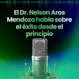 El Dr. Nelson Aros Mendoza habla sobre el éxito desde el principio