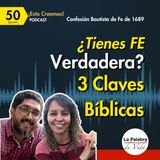 Ep. 50 ¿Tienes FE VERDADERA? - Tres CLAVES bíblicas de la Fe que te SALVA