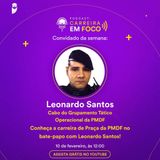 Carreira em Foco #13: 10/02/2022 - Conheça a carreira de Praça da PMDF no bate-papo com Leonardo Santos!