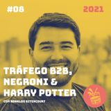 008 - Tráfego B2B, Negroni & Harry Potter