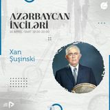 Xan Şuşinski I "Azərbaycan İnciləri" #2