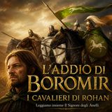 Il Signore degli Anelli 15 L'addio di Boromir. I cavalieri di Rohan
