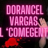 Doráncel Vargas EL COMEGENTE, secretos de un CANIBAL
