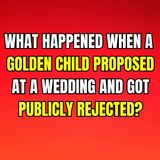 What Happened When A GOLDEN CHILD PROPOSED At A WEDDING — And Got Publicly Rejected?