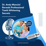 Dr. Andy Mancini Reveals Professional Teeth Whitening Secrets