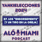 Especial Yankielecciones'24 - TRÁILER - 37. Los "endorsements" (y un tiro en la oreja)