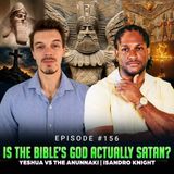 Episode #156 - Is the Bible’s God Actually Satan? Yeshua vs The Anunnaki | Isandro Knight
