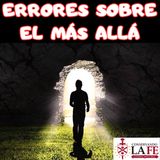 ¿Sabes qué pasa después de la muerte? Verdades y errores sobre el más allá.