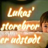 #48 Godnathistorie (7) Lukas storebror er udstødt