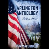 Ron MacDonald: Arlington Anthology -- Field of Honor