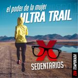 Ultra Trail con Yareni López | XSEDENTARIOS