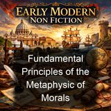 Fundamental Principles of the Metaphysic of Morals - Immanuel Kant