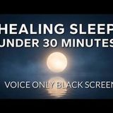 Sleep Hypnosis Deep Healing Power Nap in 30 Minutes (Very Strong) Voice Only_ Black Screen