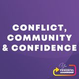 Episode 57: Conflict, Community, & Confidence