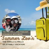 87: Summer Lov'n With Moyo (The Thrills & Frills Of A Family Vacation)